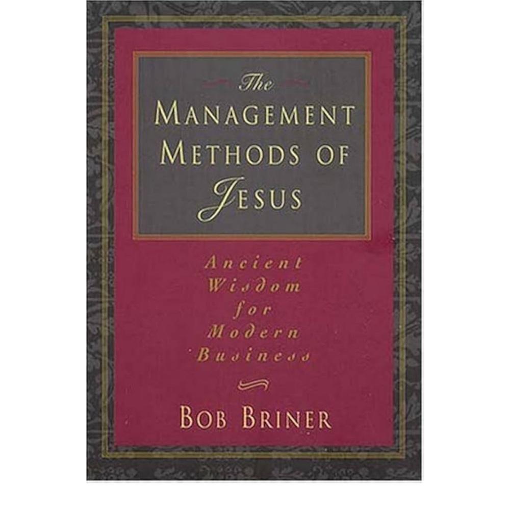The Management Methods Of Jesus Ancient Wisdom For Modern Business
114 pages